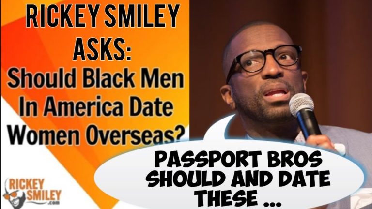 RICKEY SMILEY SAYS PASSPORT BROS SHOULD STAY AND MARRY WOMEN LIKE...