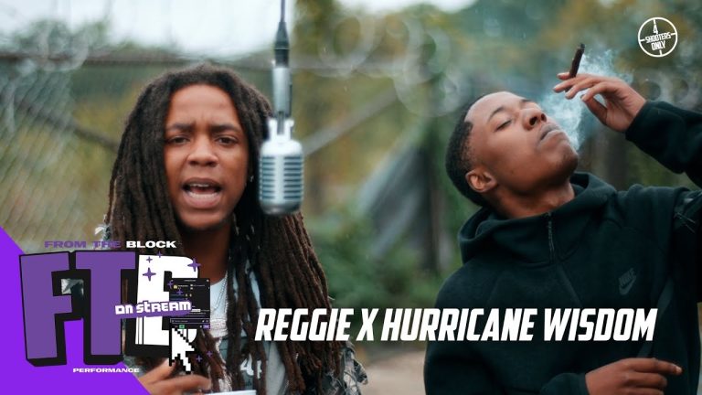 reGGie & Hurricane Wisdom - On Stream | From The Block Performance 