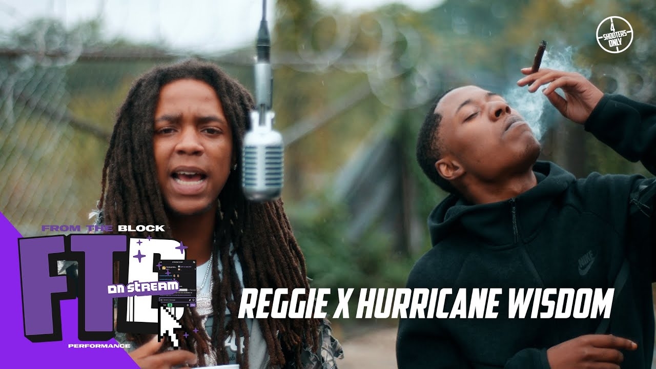 reGGie & Hurricane Wisdom - On Stream | From The Block Performance