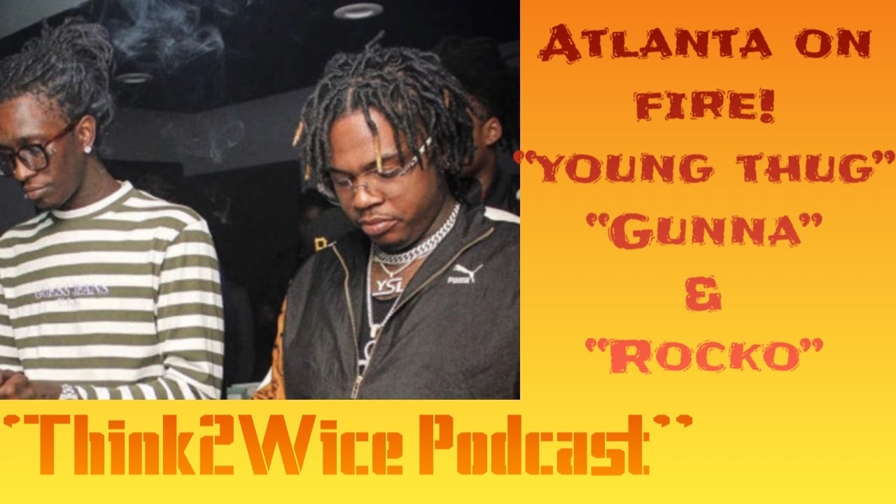 ATLANTA ON FIRE YOUNG THUG x GUNNA x ROCKO