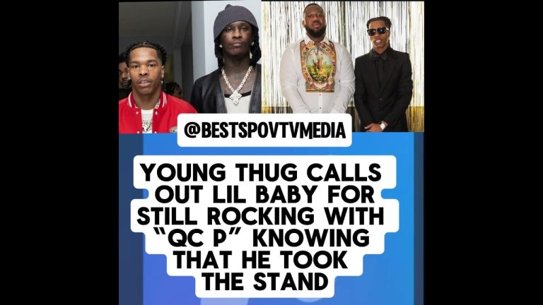 Young Thug calls out Lil Baby for still hanging with QC P knowing that he told
