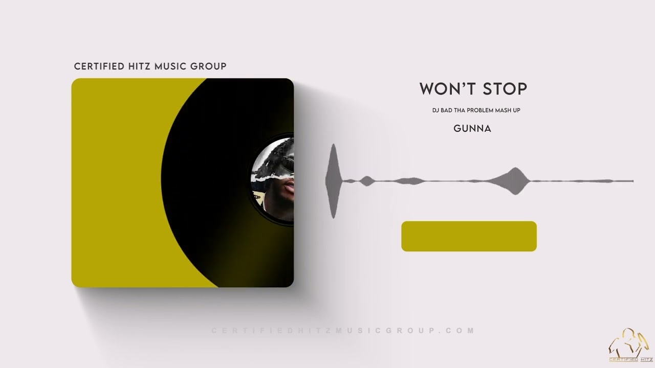 Gunna "Wont' Stop" (DJ BAD THA PROBLEM Mash Up)