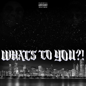 What's to you?!