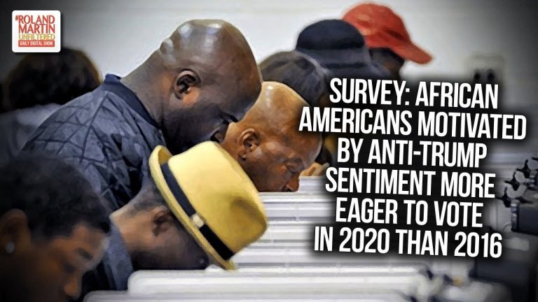 Survey: African Americans Motivated By Anti-Trump Sentiment More Eager To Vote In 2020 Than 2016