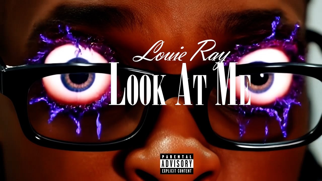 Louie Ray - Look At Me (Official Music Video)